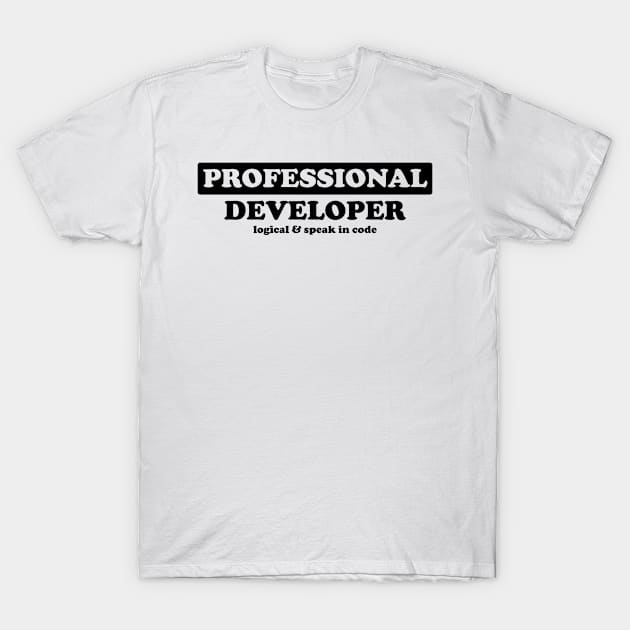 Professional Developer - Humor T-Shirt by albinochicken